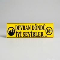 Devran Döndü İyi Seyirler Yazılı Dekoratif Duvar Tabelası 25cmx8cmx4mm