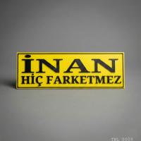 İnan Hiç Farketmez Yazılı Dekoratif Tabela 25cmx8 cmx4mm