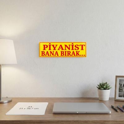 Piyanist Bana Bırak Yazılı Dekoratif Tabela 25cmx8 cmx4mm