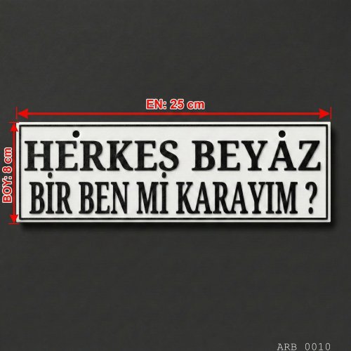 Herkes Beyaz Bir Ben Mi Karayım Kamyon ve Araba Ön Cam Yazısı Vantuzlu 25cmx8cmx4mm