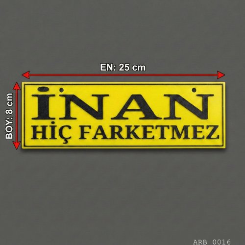 İnan Hiç Farketmez Kamyon ve Araba Ön Cam Yazısı Vantuzlu 25cmx8cmx4mm
