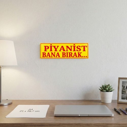 Piyanist Bana Bırak Yazılı Dekoratif Tabela 25cmx8 cmx4mm