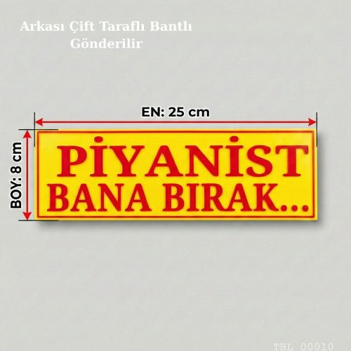 Piyanist Bana Bırak Yazılı Dekoratif Tabela 25cmx8 cmx4mm
